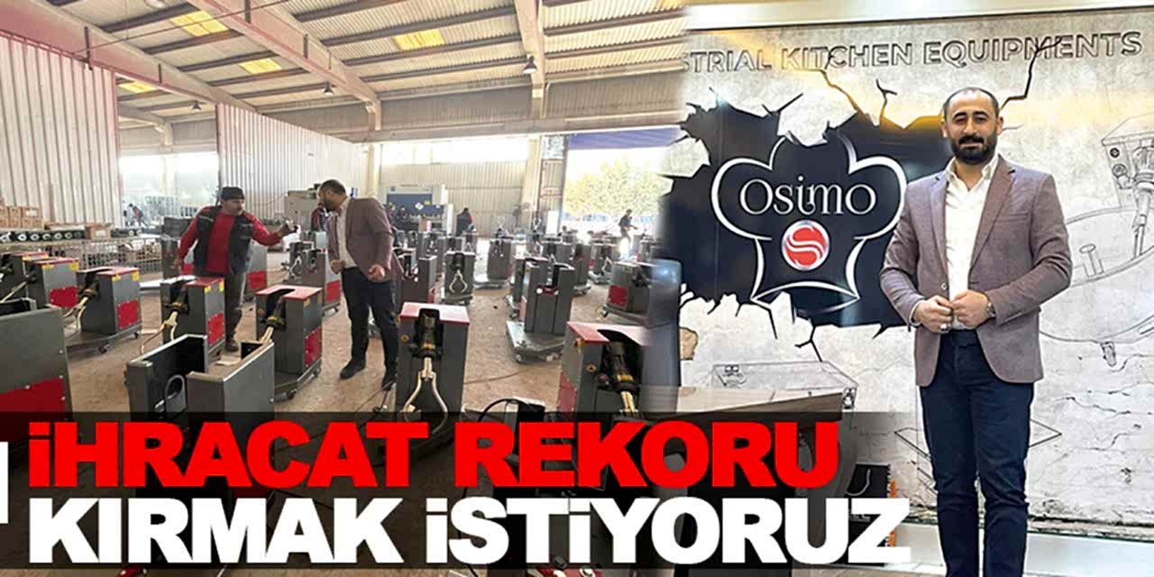 İhracat Rekoru Kırmak İstiyoruz